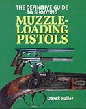 The Definitive Guide to Shooting Muzzle-Loading Pistols
