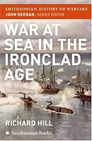 War at Sea in the Ironclad Age (Smithsonian History of Warfare) (Smithsonian History of Warfare)