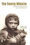 The Family Whistle: A Holocaust Memoir of Loss and Survival