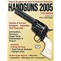 Handguns 2005: Today's Handguns for Sport & Personal Protection