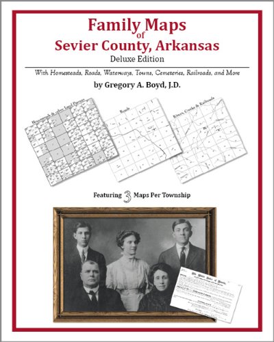 Family Maps of Sevier County, Arkansas, Deluxe Edition