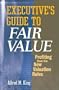 Executive's Guide to Fair Value: Profiting from the New Valuation Rules