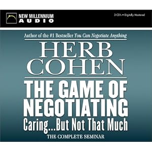 The Game of Negotiating: Caring but Not That Much by Herb Cohen