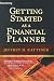 Getting Started as a Financial Planner: Revised and Updated Edition