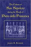The Culture of San Sepolcro during the Youth of Piero della Francesca (Studies in Medieval and Early Modern Civilization)