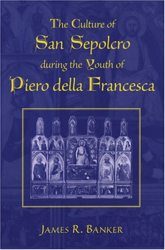 The Culture of San Sepolcro during the Youth of Piero della Francesca (Studies in Medieval and Early Modern Civilization)