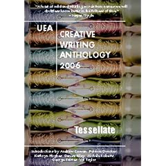 UEA Creative Writing Anthology 2006: Tessellate