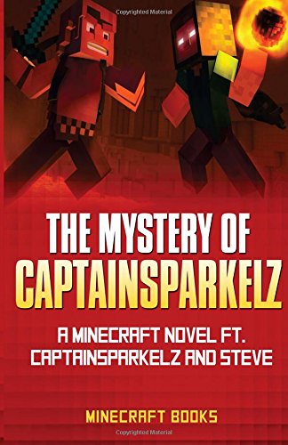 the mystery of captain sparkelz a minecraft novel ft captainsparkelz and steve