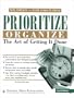 Prioritize Organize: The Art of Getting It Done