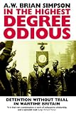 In the Highest Degree Odious: Detention without Trial in Wartime Britain