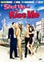 Shut Up and Kiss Me