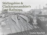 Stirlingshire and Clackmannanshire's Lost Railways