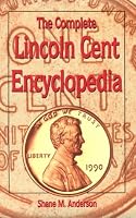 The Complete Lincoln Cent Encyclopedia