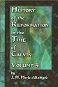 History of the Reformation in the Time of Calvin (4 Volume Set)