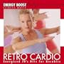 Retro Cardio - Energized 70's Hits for Aerobics (Energy Boost Fitness Music)