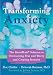 Transforming Anxiety: The HeartMath Solution for Overcoming Fear and Worry and Creating Serenity