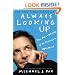 Always Looking Up: The Adventures Of An Incurable Optimist