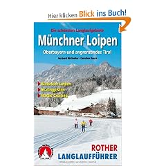 M�nchner Loipen: Oberbayern und angrenzendes Tirol. 60 Loipen zwischen M�nchen und Kitzb�hel, Tutzing und Traunstein, Lermoos und Winklmoos. Rother ... Loipen - Skatingpisten - Nordic Cruising