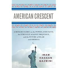 American Crescent: A Muslim Cleric on the Power of His Faith, the Struggle Against Prejudice, and the Future of Islam and America