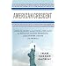 American Crescent: A Muslim Cleric on the Power of His Faith, the Struggle Against Prejudice, and the Future of Islam and America