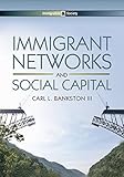 Immigrant networks and social capital