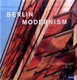Berlin Modernism: Fotografien von Alfred Englert/ Mit Texten von Kerstin Wittmann-Englert