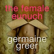 The Female Eunuch | [Germaine Greer]