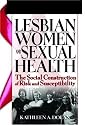Lesbian Women And Sexual Health: The Social Construction Of Risk And Susceptibility (Haworth Psychosocial Issues of HIV/AIDS)