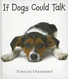 If Dogs Could Talk: Tongues Unleashed! (Upsize Humor Book)