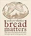  : Bread Matters: The State of Modern Bread and a Definitive Guide to Baking Your Own