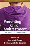 Preventing child maltreatment : community approaches