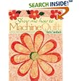 Show Me How to Machine Quilt: A Fun, No-Mark Approach by  Kathy Sandbach