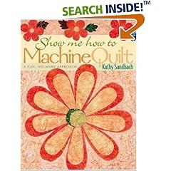 Show Me How to Machine Quilt: A Fun, No-Mark Approach