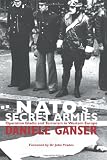 NATO`s Secret Armies: Operation GLADIO and Terrorism in Western Europe (Contemporary Security Studies)