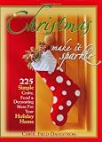 Christmas: Make It Sparkle--225 Simple Crafts, Food & Decorating Ideas for Your Holiday Home