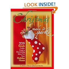 Christmas: Make It Sparkle--225 Simple Crafts, Food & Decorating Ideas for Your Holiday Home