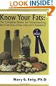Know Your Fats: The Complete Primer for Understanding the Nutrition of Fats