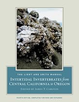 The Light and Smith Manual: Intertidal Invertebrates from Central California to Oregon, Fourth Edition, Completely Revised and Expanded