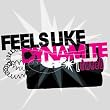 Feels Like Dynamite