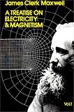 Treatise on Electricity and Magnetism, Vol. 1