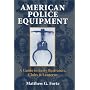 American Police Equipment : A Guide to Early Restraints, Clubs & Lanterns