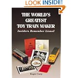 The World's Greatest Toy Train Maker: Insiders Remember Lionel by Roger Carp