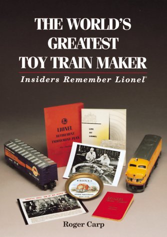 The Worlds Greatest Toy Train Maker: Insiders Remember Lionel