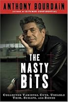 The Nasty Bits: Collected Varietal Cuts, Usable Trim, Scraps, and Bones