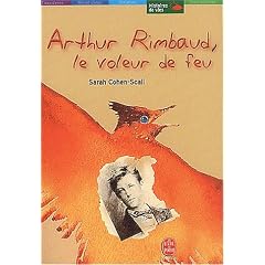 Arthur rimbaud, le voleur de feu