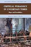 Critical pedagogy in uncertain times : hope and possibilities