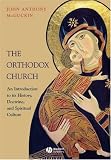 The Orthodox Church: An Introduction to the History, Doctrine, and Spiritual Culture