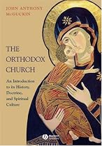 The Orthodox Church: An Introduction to the History, Doctrine, and Spiritual Culture