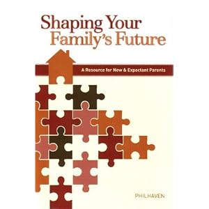 Amazon.com: Shaping Your Family's Future - A Resource for New and Expectant Parents (9780972707749): Philhaven, Carla Barnhill, writer: Books