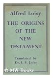 Produkt-Bild: The Origins of the New Testament (Les Origines Du Nouveau Testament) / Authorized Translation from the French by L. P. Jacks